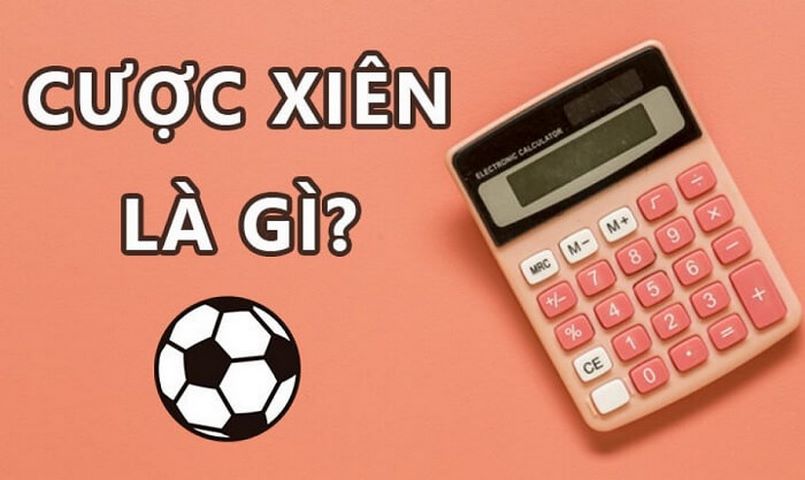 Cược xiên trong bóng đá là loại cược quen thuộc