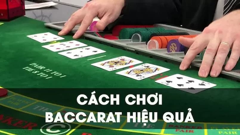 Hướng dẫn cách chơi Baccarat cụ thể mà bạn nên biết